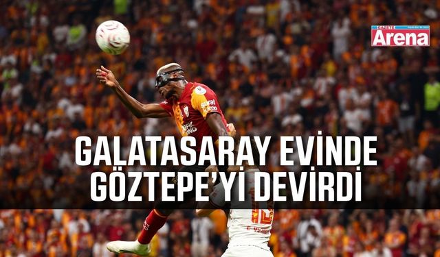 Galatasaray, Göztepe’yi 3-2 mağlup etti