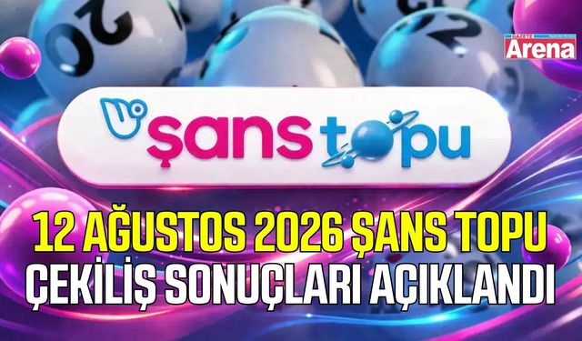 12 Ağustos 2026 Şans Topu Çekiliş sonuçları açıklandı
