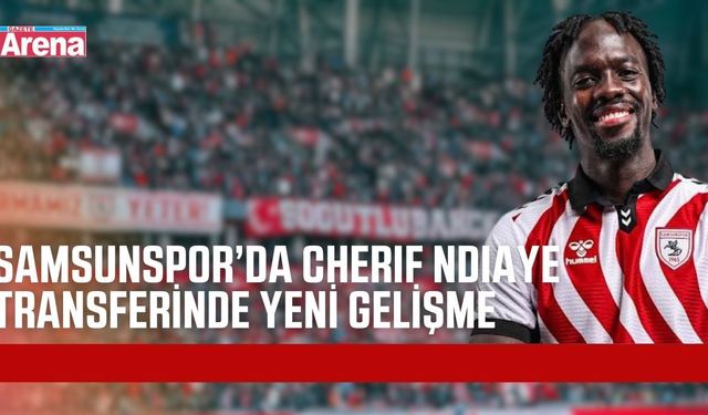 Samsunspor ile PAOK Cherif Ndiaye için anlaştı