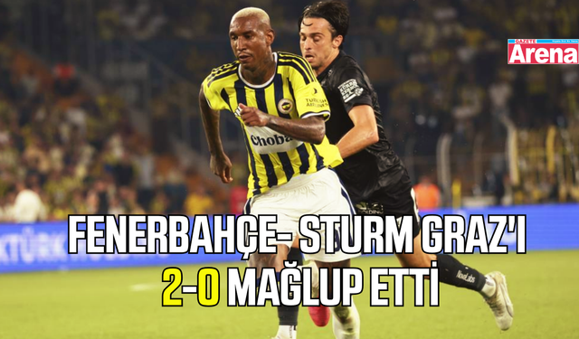 Fenerbahçe Sturm Graz'ı 2-0 Mağlup Etti