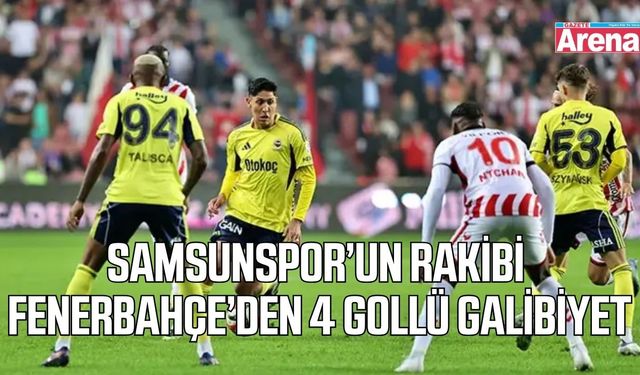 Samsunspor’un rakibi Fenerbahçe’den 4 gollü galibiyet