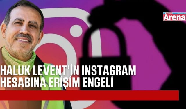 Haluk Levent'in Instgram hesabına erişim engeli mi getirildi?