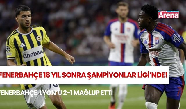 Fenerbahçe Lyon’u 2-1 mağlup etti