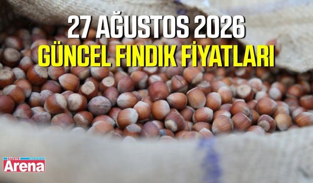 27 Ağustos 2026 güncel fındık fiyatları