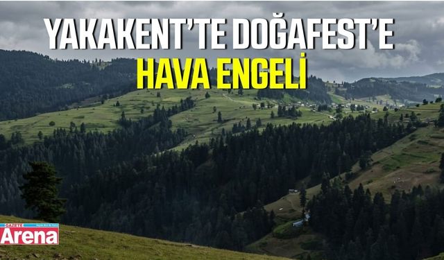 Yakakent'te Doğafest ertelendi