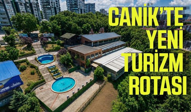 Canik’te yeni turizm rotası!
