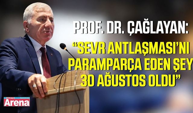 Prof. Dr. Çağlayan’dan Samsun ve 30 Ağustos değerlendirmesi