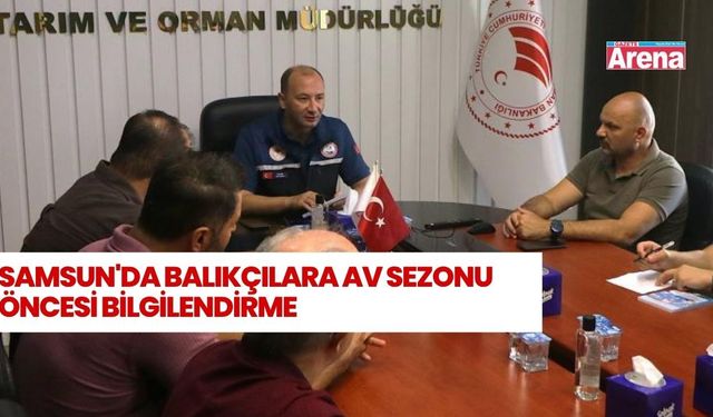 Samsun'da balıkçılar av sezonu öncesi bilgilendirildi
