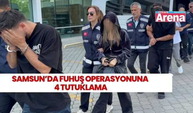 Samsun’da fuhuş operasyonu: 4 kişi tutuklandı
