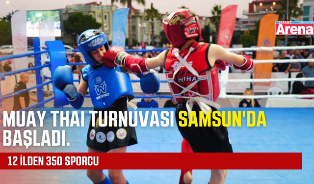 Samsun'da Muay Thai Turnuvası heyecanı başladı