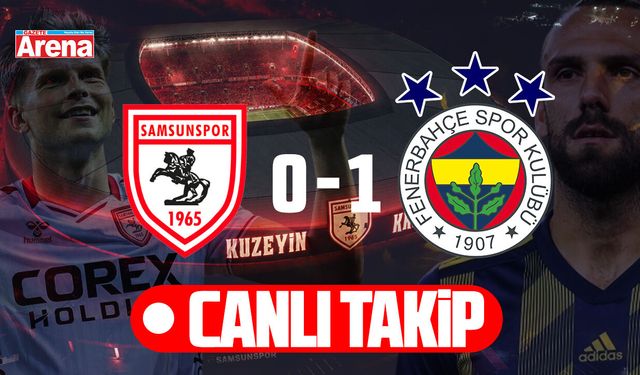 Samsunspor-Fenerbahçe maçı #CANLI anlatım