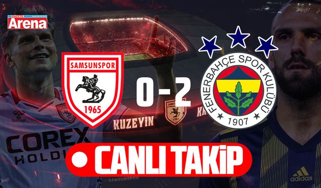 Samsunspor-Fenerbahçe maçı #CANLI anlatım