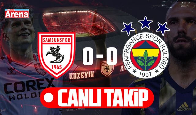 Samsunspor-Fenerbahçe maçı #CANLI anlatım