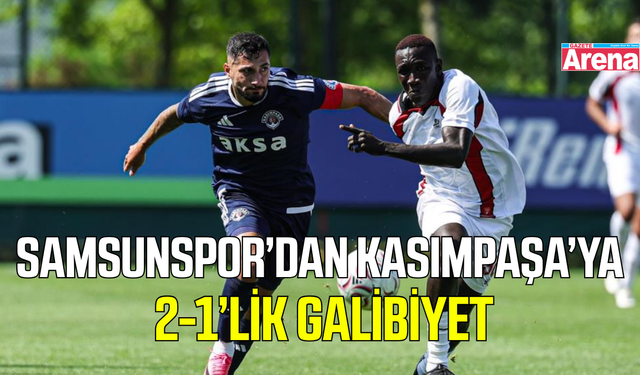 Samsunspor Kasımpaşa'yı 2 golle mağlup etti