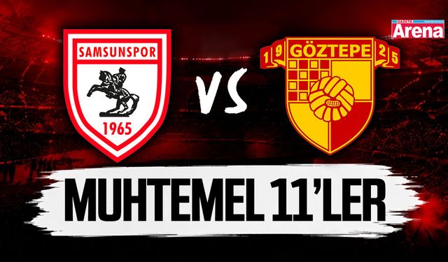 Samsunspor Göztepe maçı muhtemel 11'ler