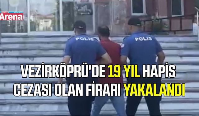 Vezirköprü'de 19 yıl hapis cezası olan firari yakalandı