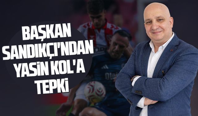 TSYD Samsun Şubesi Başkanı Sandıkçı'ndan Kol'a tepki
