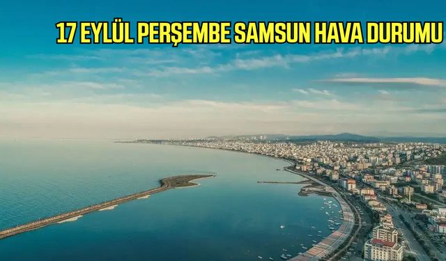 17 Eylül Perşembe Samsun hava durumu