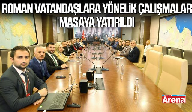 Samsun’da Roman vatandaşlara yönelik çalışmalar masaya yatırıldı