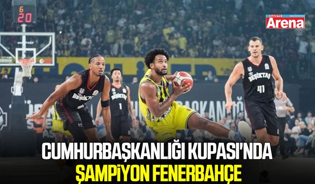 Cumhurbaşkanlığı Kupası'nda şampiyon Fenerbahçe