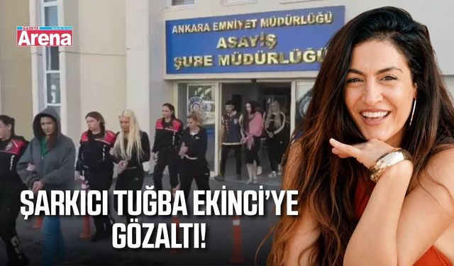 5 ilde eş zamanlı operasyon: Şarkıcı Tuğba Ekinci de gözaltında