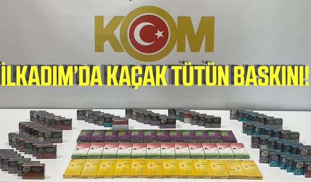 İlkadım'da kaçak tütün baskını: Ürünlere el konuldu!