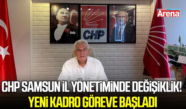 CHP Samsun İl Yönetiminde değişiklik! Yeni kadro göreve başladı
