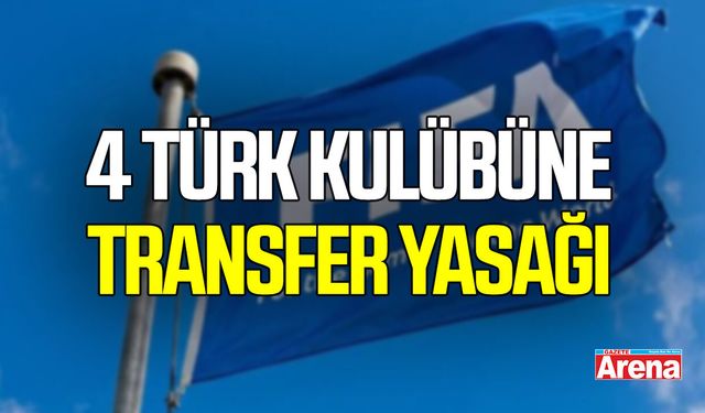 FIFA’dan 4 Türk kulübüne transfer yasağı kararı