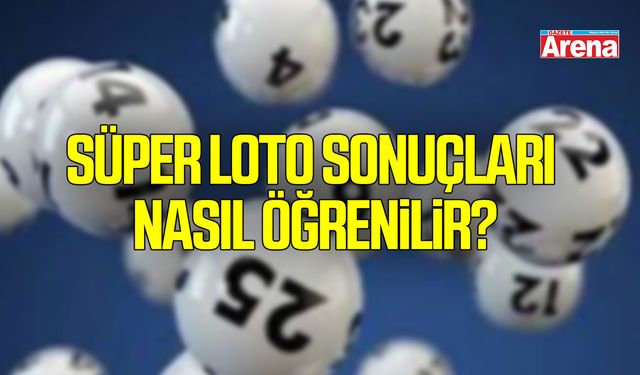 22 Eylül Süper Loto sonuçları nasıl öğrenilir?