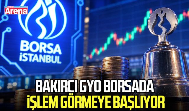 Bakırcı GYO (BKRGY) borsada işlem görmeye başlıyor