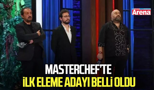 MasterChef’te ilk eleme adayı belli oldu