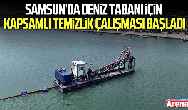 Samsun’da deniz tabanı için kapsamlı temizlik başladı