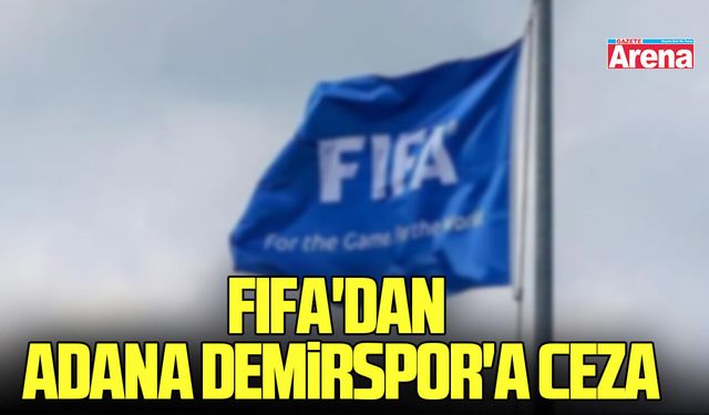 FIFA'dan Adana Demirspor'a 24 puan silme cezası