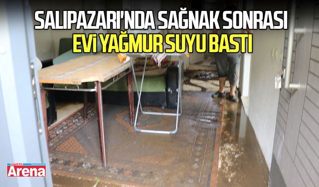 Samsun Salıpazarı'nda evi yağmur suyu bastı