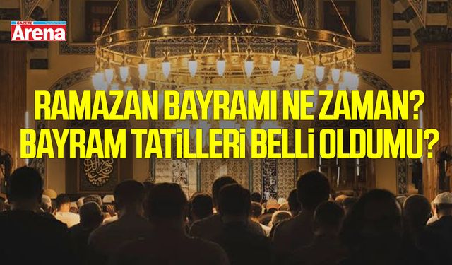 2027 Ramazan Bayramı ne zaman? Bayram tarihleri ve ilk oruç tarihi belli oldu