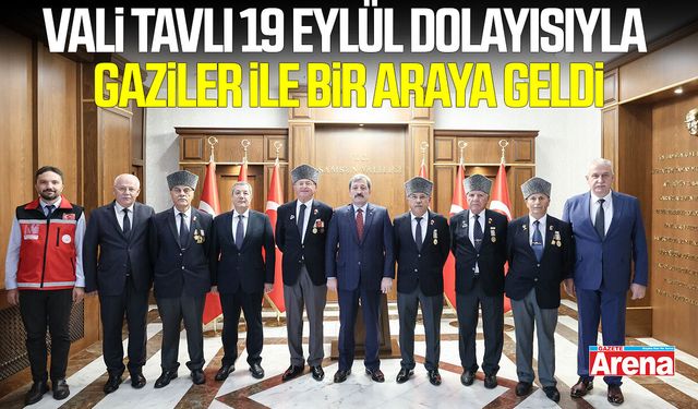 Vali Tavlı 19 Eylül dolayısıyla gaziler ile bir araya geldi