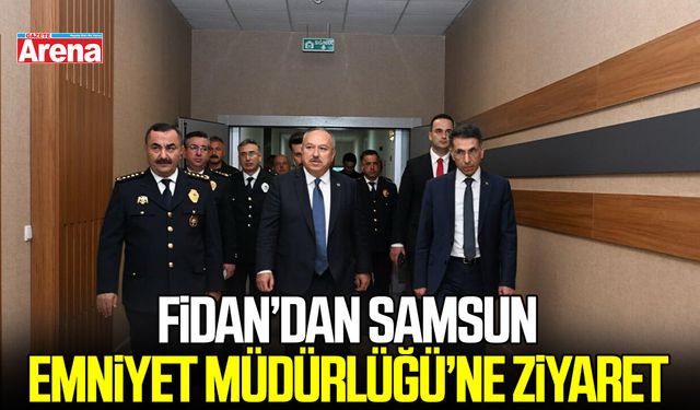 EGM Genel Müdürü Ali Fidan’dan Samsun Emniyet Müdürlüğü’ne ziyaret