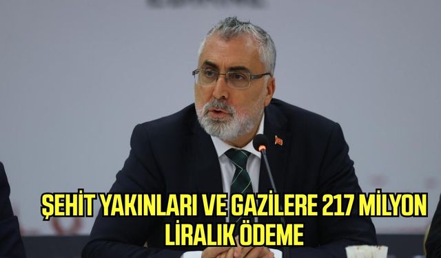 Şehit yakınları ve gazilere 217 milyon liralık ödeme