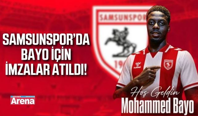Samsunspor Mohamed Bayo’yu kadrosuna kattı