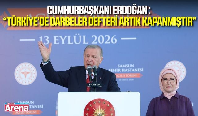 Cumhurbaşkanı Erdoğan Samsun’da konuştu: “Türkiye’de darbeler defteri artık kapanmıştır”