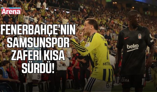 Fenerbahçe’nin Samsunspor galibiyeti sonrası derbide yüzü gülmedi