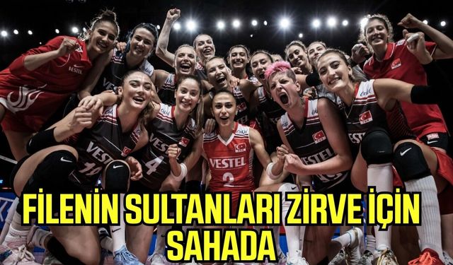 Filenin Sultanları Avrupa Şampiyonluğu için sahada!