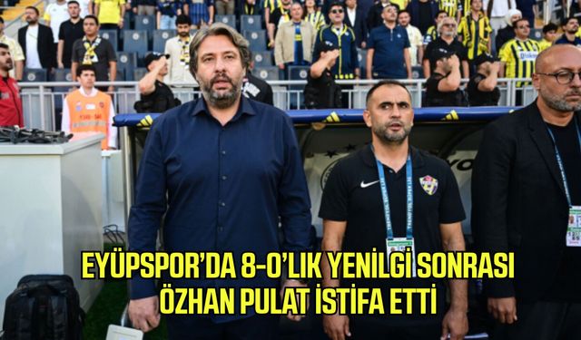 Eyüpspor’da 8-0’lık yenilgi sonrası Özhan Pulat istifa etti