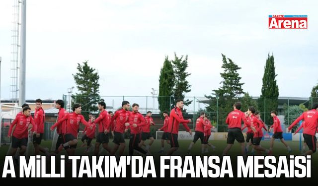 A Milli Takım'da Fransa mesaisi