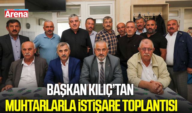 Bafra’da Başkan Kılıç’tan muhtarlarla istişare toplantısı