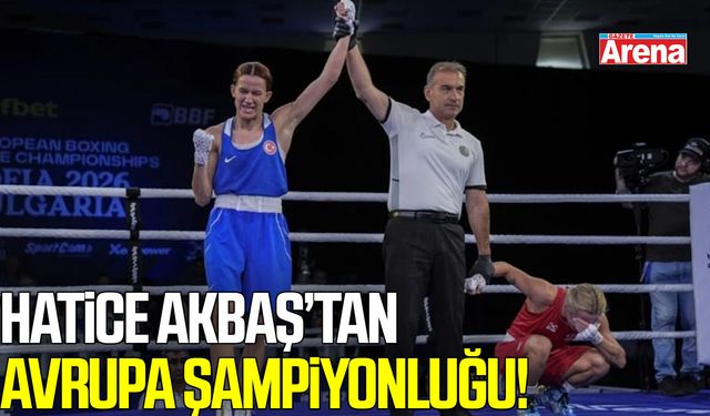 Hatice Akbaş’tan Avrupa şampiyonluğu!