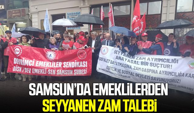 Samsun’da emeklilerden seyyanen zam talebi