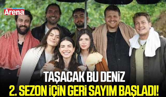 Taşacak Bu Deniz 2. sezon için geri sayım başladı!