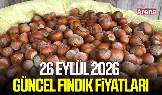 26 Eylül 2026 güncel fındık fiyatları