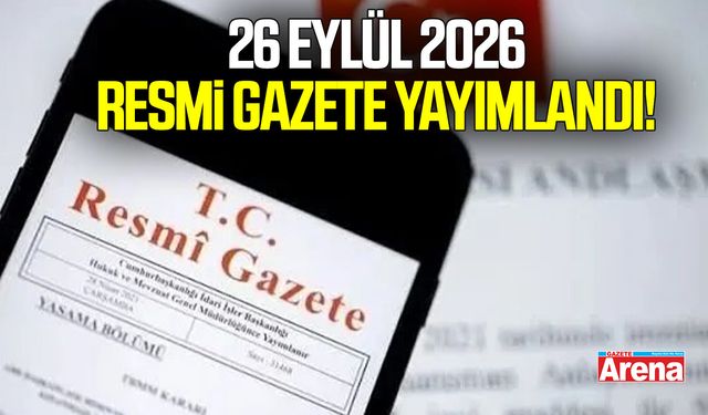 26 Eylül 2026 Resmî Gazete yayımlandı! İşte bugünün kararları